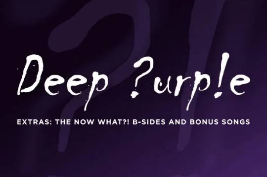 DEEP PURPLEがレア音源集「EXTRAS:THE NOW WHAT?! B-SIDES AND BONUS SONGS」をデジタル・リリース！