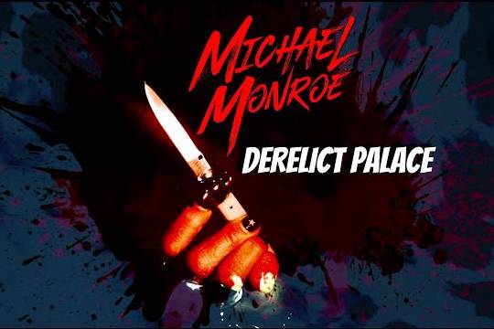 マイケル・モンローが最新作「I LIVE TOO FAST TO DIE YOUNG」から新たに ”Derelict Palace” のMVをリリース！