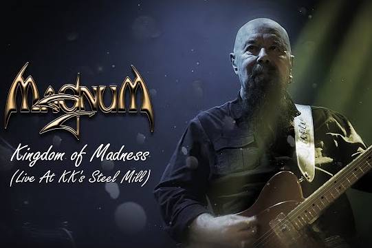 MAGNUMがトニー・クラーキン存命時に録音されたライヴ・アルバム「LIVE AT KK'S STEEL MILL」から ”Kingdom Of Madness” を先行リリース！