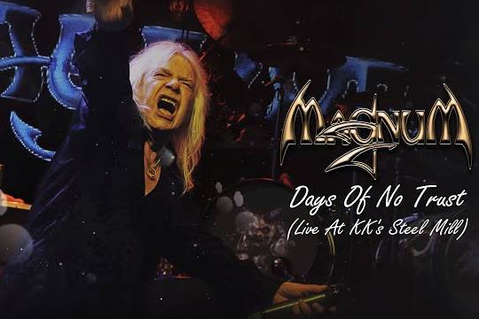 MAGNUMが1月発売のライヴ・アルバム「LIVE AT KK'S STEEL MILL」から新たな先行シングル ”Days Of No Trust” のMVをアップ！