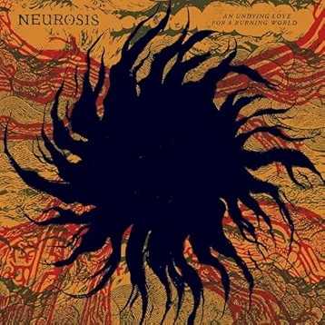 スラッジ・メタルの帝王NEUROSIS復活! 元ISISのアーロン・ターナー加入により険しくトゲトゲしい爆音スラッジ・アルバム「AN UNDYING LOVE FOR A BURNING WORLD」を10年ぶりに発表!!