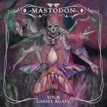 MASTODONがブレント・ハインズ（vo, g）他界後初となるニュー・シングル“Your Ghost Again”をリリース。すでに完成している９作目のスタジオ・アルバムは本年後半発表予定！