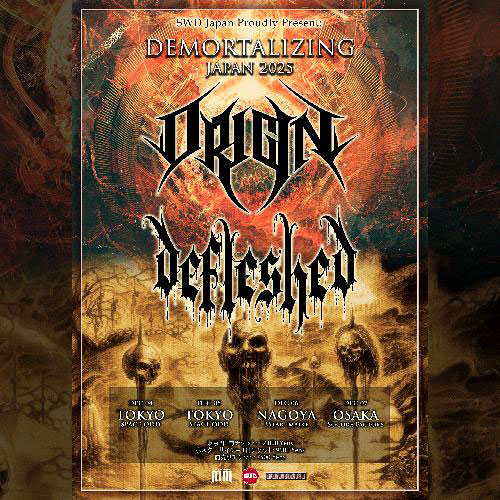 12/4〜7 ORIGIN x DEFLESHED DEMORTALIZING JAPAN 2025 | SCHEDULE