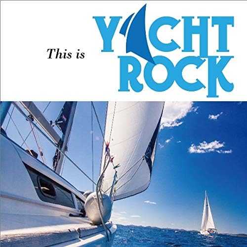 THIS IS YACHT ROCK